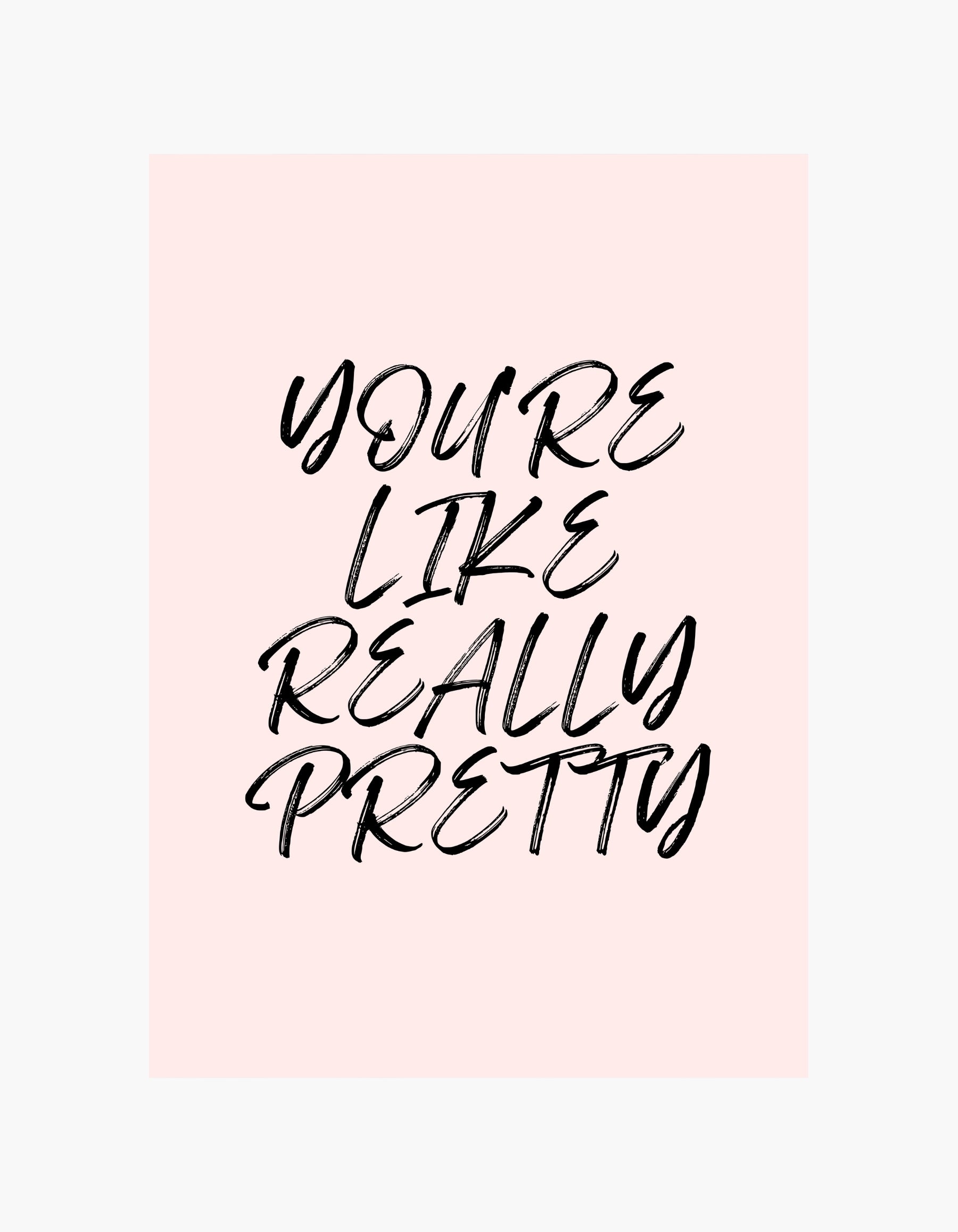 You’re Like Really Pretty Poster