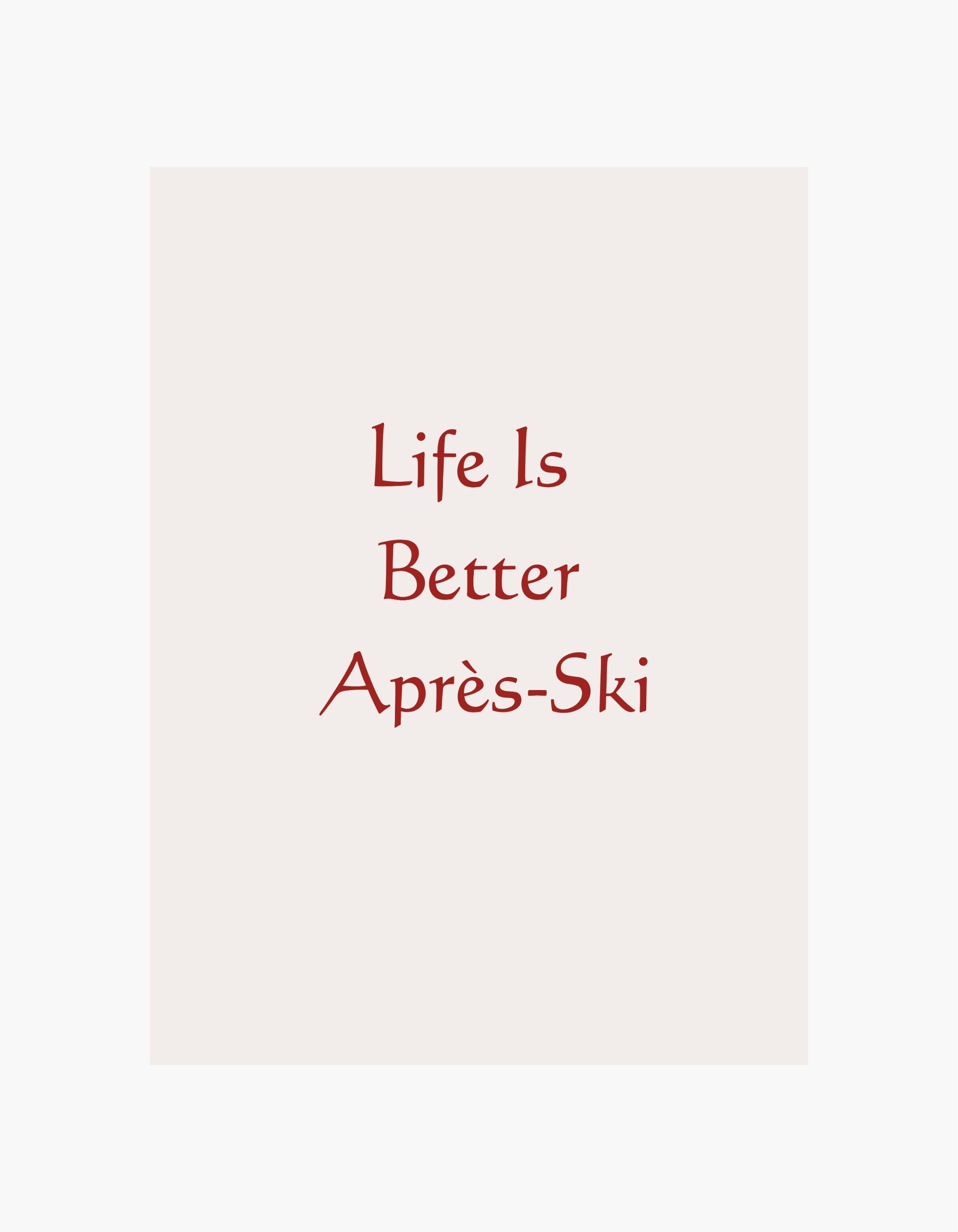 Life Is Better Après-Ski Poster