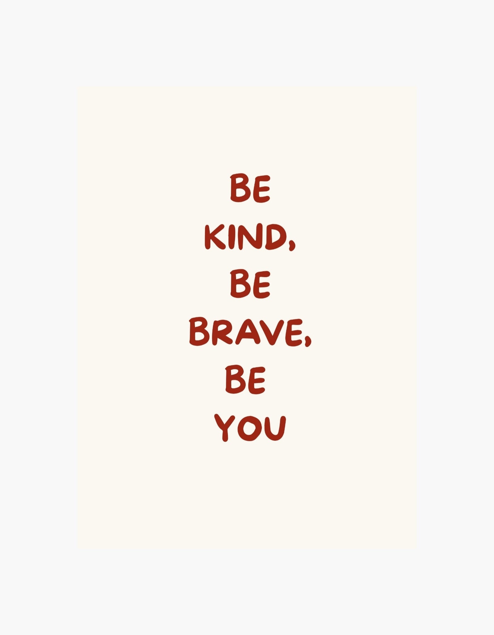 Be Kind Be Brave Be You Poster