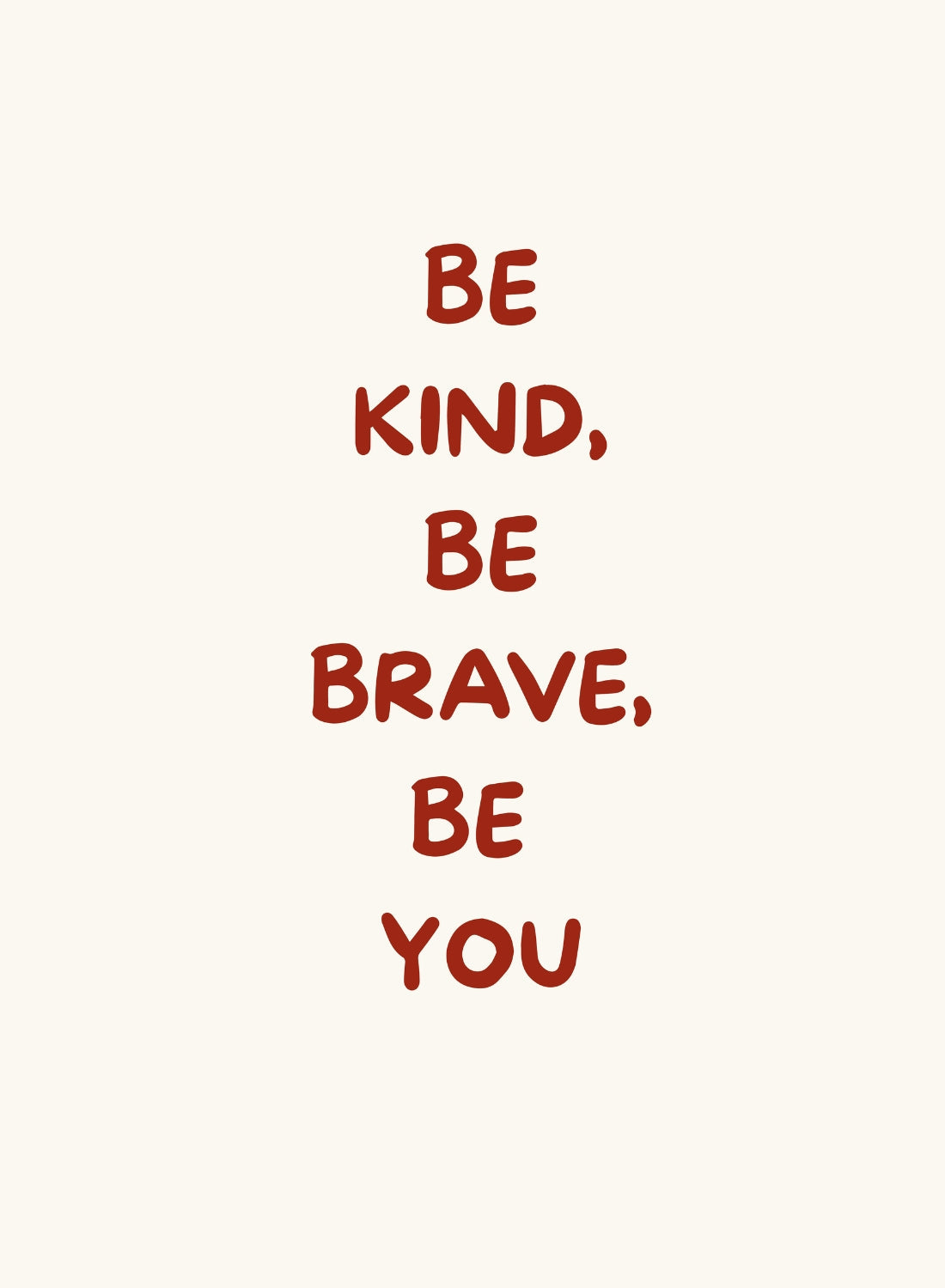 Be Kind Be Brave Be You Poster