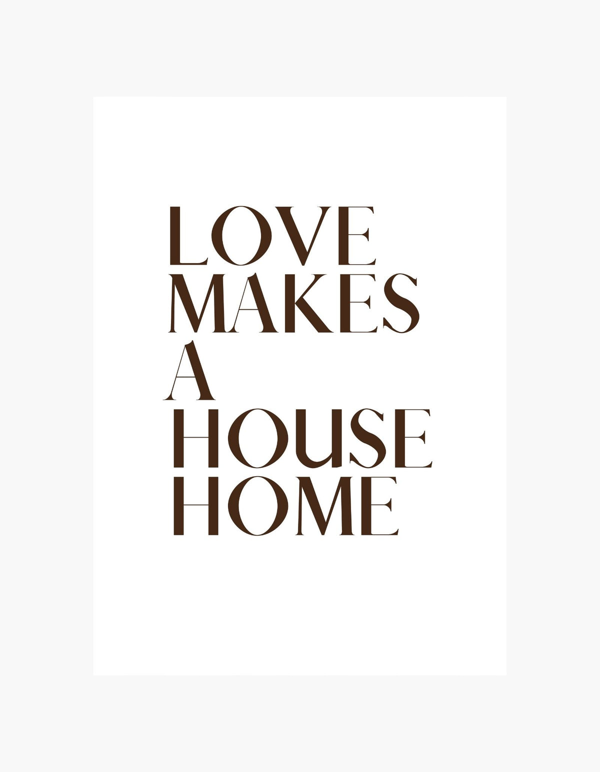 Love Makes a House Home Poster